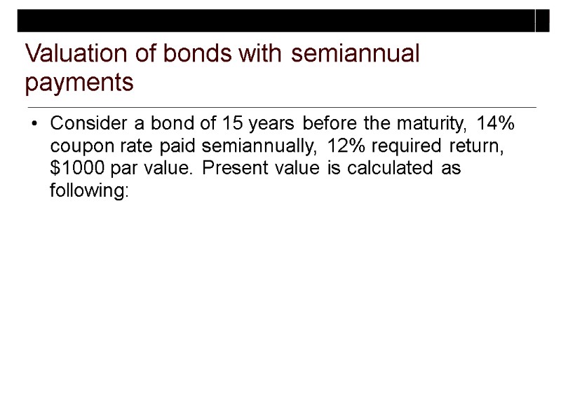 Consider a bond of 15 years before the maturity, 14% coupon rate paid semiannually,